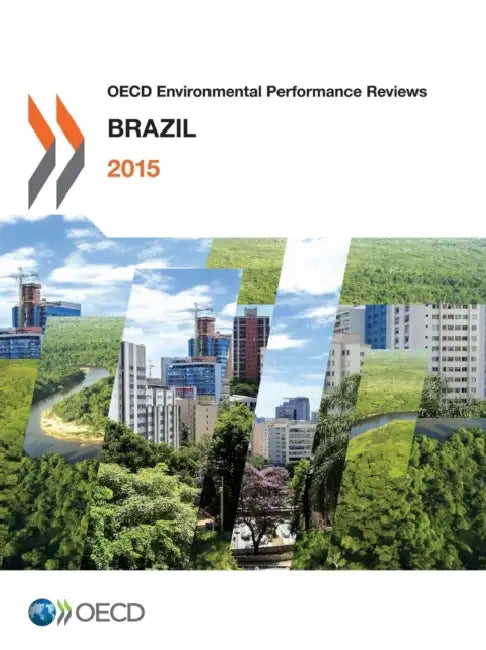 OECD Environmental Performance Reviews: Brazil 2015 by OECD