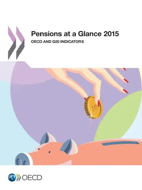 Pensions at a Glance 2015: OECD and G20 Indicators by Oecd