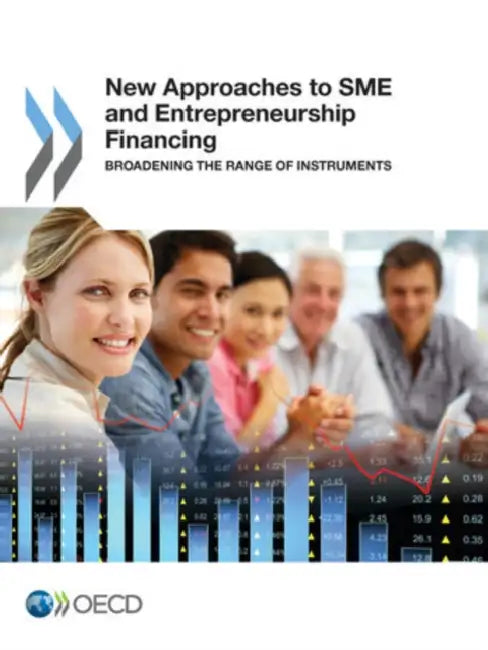 New Approaches to Sme and Entrepreneurship Financing: Broadening the Range of Instruments by Organization for Economic Cooperation an
