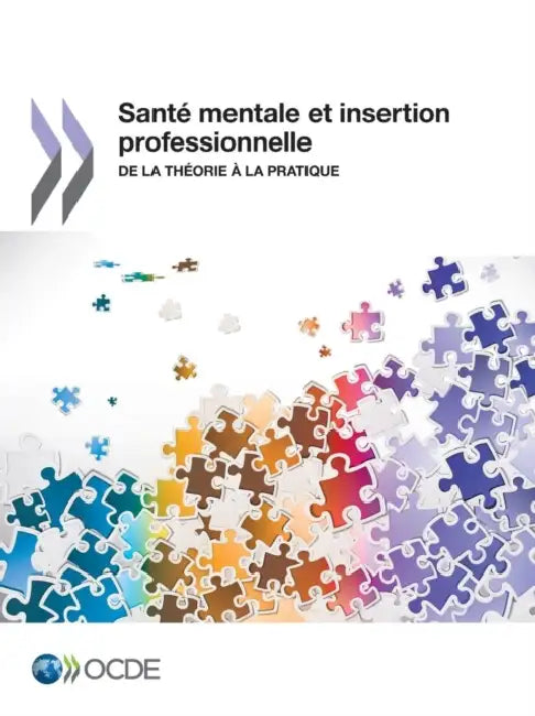 Sante Mentale Et Emploi Sante Mentale Et Insertion Professionnelle: de La Theorie a la Pratique by OECD