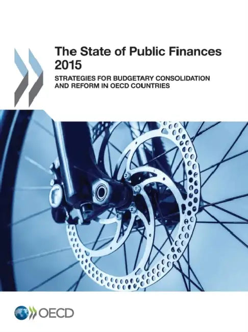 The State of Public Finances 2015: Strategies for Budgetary Consolidation and Reform in OECD Countries by OECD