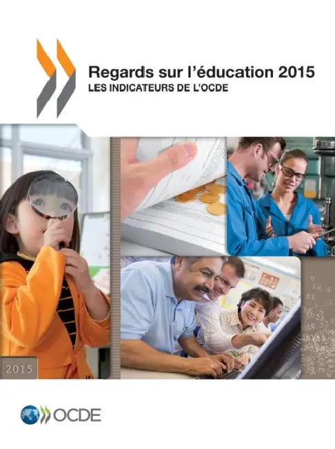 Regards Sur L'Education 2015: Les Indicateurs de L'Ocde by OECD