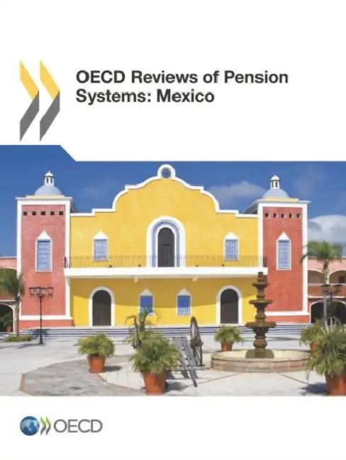 OECD Reviews of Pension Systems: Mexico by OECD