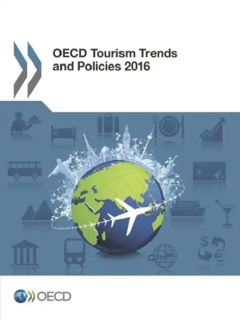 OECD Tourism Trends and Policies 2016 by OECD