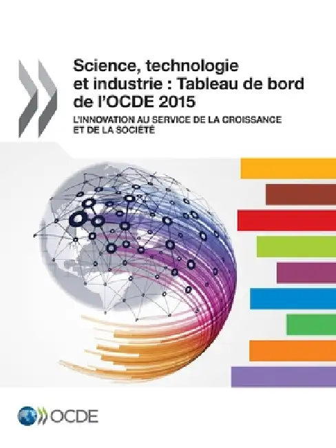 Science, technologie et industrie: Tableau de bord de l'OCDE 2015 by Oecd