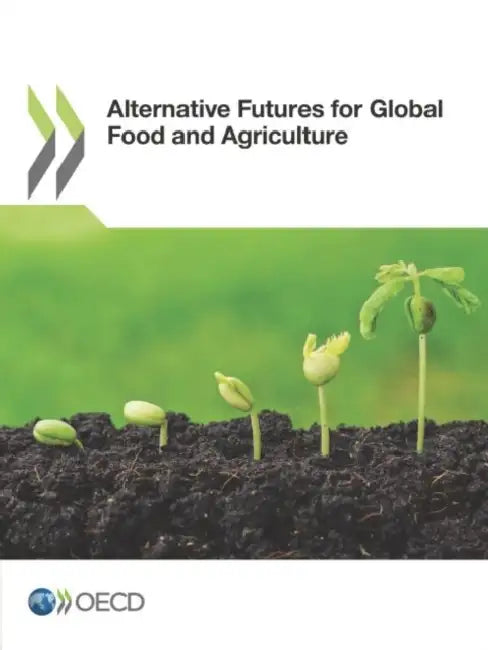 Alternative Futures for Global Food and Agriculture by Oecd
