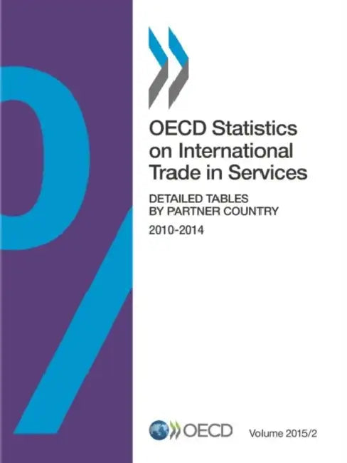 OECD Statistics on International Trade in Services, Volume 2015 Issue 2: Detailed Tables by Partner Country by OECD