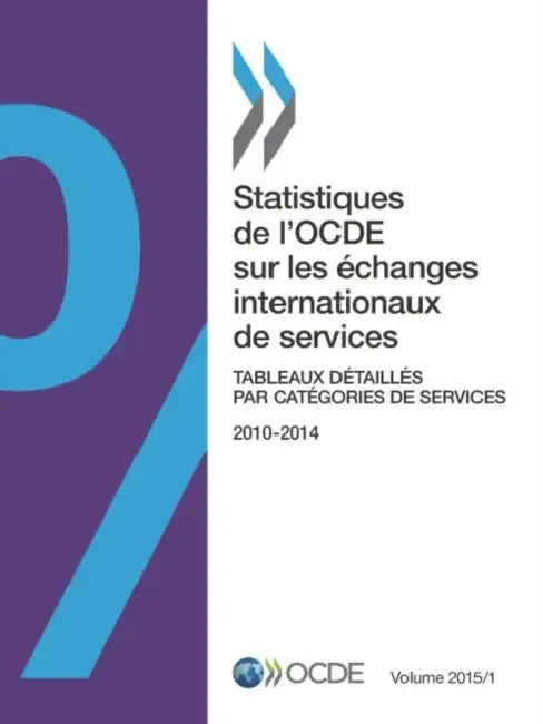 Statistiques de L'Ocde Sur Les Echanges Internationaux de Services, Volume 2015 Issue 1: Tableaux Detailles Par Categories de Services by OECD