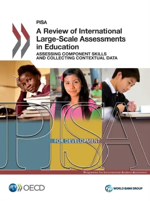 Pisa a Review of International Large-Scale Assessments in Education: Assessing Component Skills and Collecting Contextual Data by Oecd