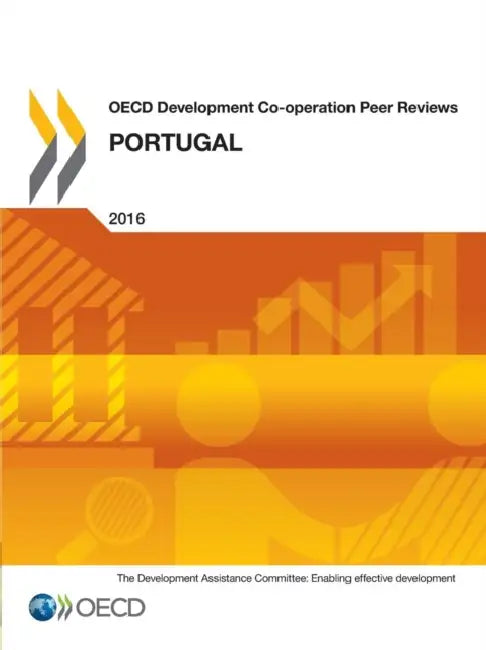 OECD Development Co-Operation Peer Reviews OECD Development Co-Operation Peer Reviews: Portugal 2016 by OECD