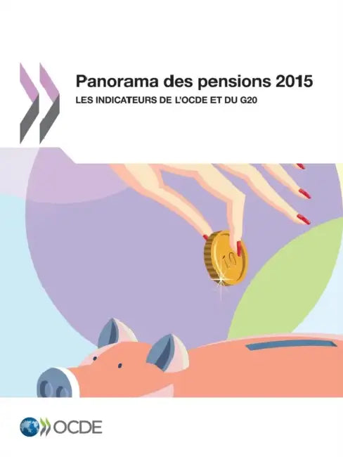 Panorama Des Pensions 2015: Les Indicateurs de L'Ocde Et Du G20 by OECD