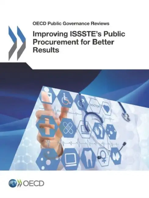 OECD Public Governance Reviews Improving Issste's Public Procurement for Better Results by OECD