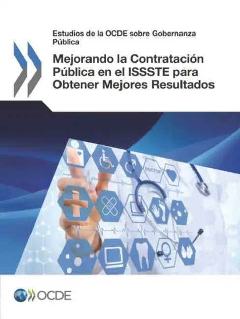 Estudios de La Ocde Sobre Gobernanza Publica Mejorando La Contratacion Publica En El Issste Para Obtener Mejores Resultados by OECD