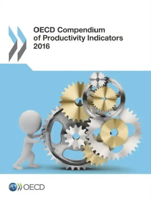 OECD Compendium of Productivity Indicators 2016 by OECD