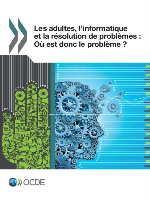Les Adultes, L'Informatique Et La Resolution de Problemes: Ou Est Donc Le Probleme ? by OECD