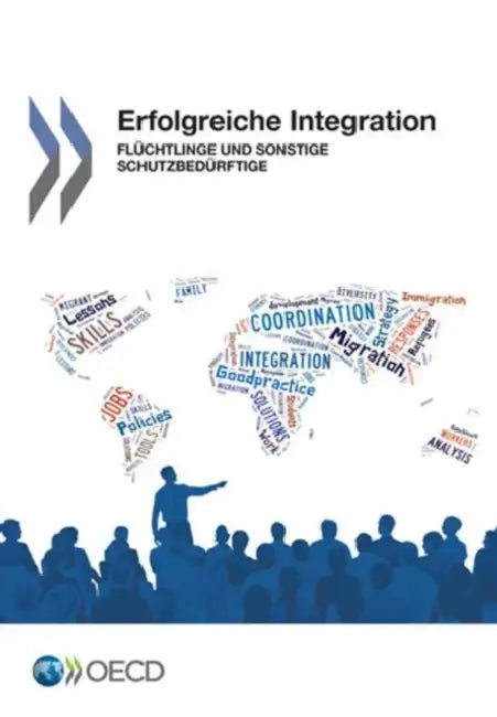 Erfolgreiche Integration: Fluchtlinge Und Sonstige Schutzbedurftige by Oecd