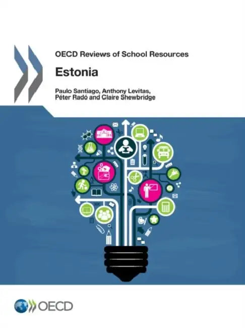 OECD Reviews of School Resources OECD Reviews of School Resources: Estonia 2016 by Organisation for Economic Co-Operation a, Paulo Santiago, Anthony Levitas