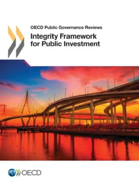 OECD Public Governance Reviews Integrity Framework for Public Investment by OECD