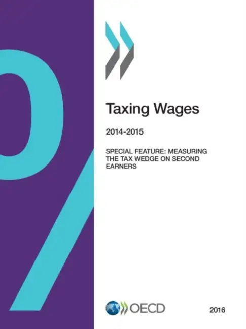 Taxing Wages: 2016 by Organization for Economic Cooperation an