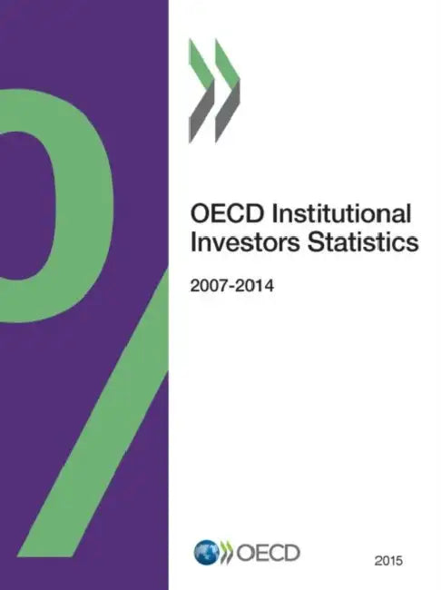 OECD Institutional Investors Statistics 2015 by OECD