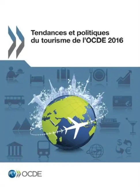Tendances Et Politiques Du Tourisme de L'Ocde 2016 by Oecd