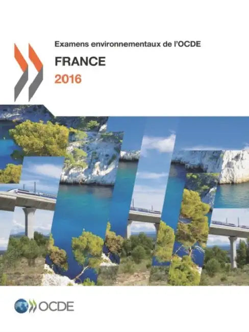 Examens Environnementaux de L'Ocde: France 2016 by OECD