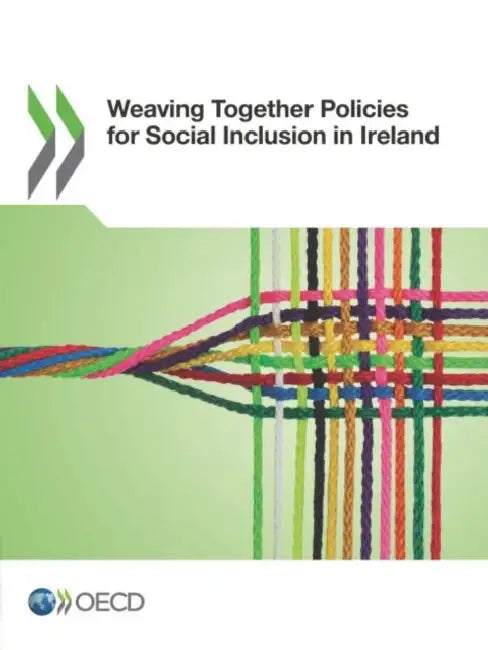 Weaving Together Policies for Social Inclusion in Ireland by Oecd