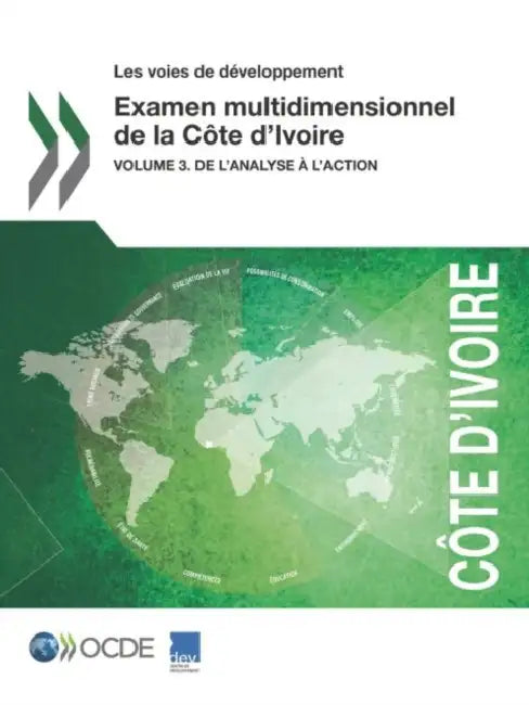 Les Voies de Developpement Examen Multidimensionnel de La Cote D'Ivoire: Volume 3. de L'Analyse A L'Action by Oecd