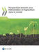 Perspectives D'Avenir Pour L'Alimentation Et L'Agriculture Dans Le Monde by OECD