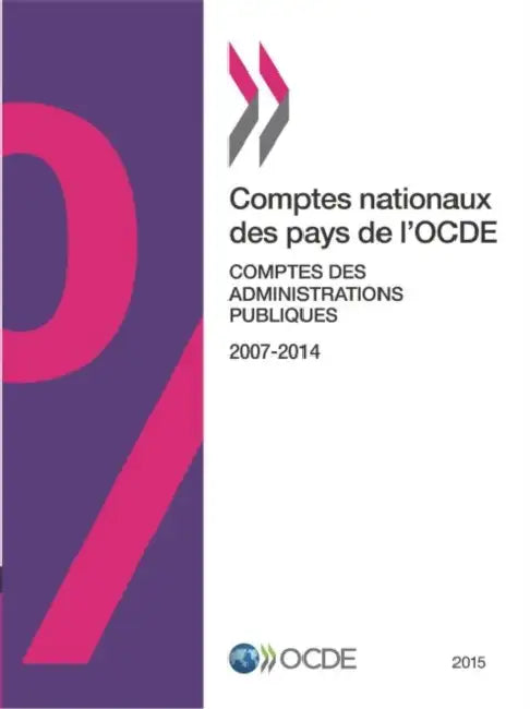 Comptes Nationaux Des Pays de L'Ocde, Comptes Des Administrations Publiques 2015 by OECD