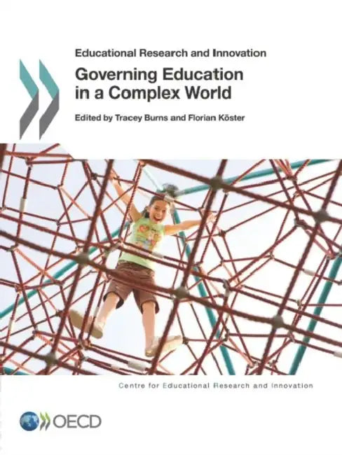 Governing Education in a Complex World: Educational Research and Innovation by Organisation for Economic Co-Operation a, Tracey Burns, Florian Keoster