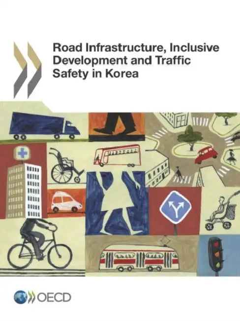 Road Infrastructure, Inclusive Development and Traffic Safety in Korea by OECD