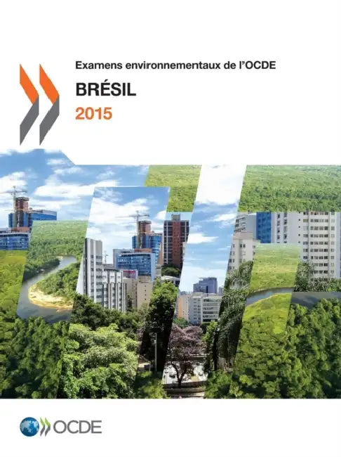 Examens Environnementaux de L'Ocde: Bresil 2015 by Oecd