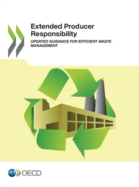 Extended Producer Responsibility: Updated Guidance for Efficient Waste Management by Oecd