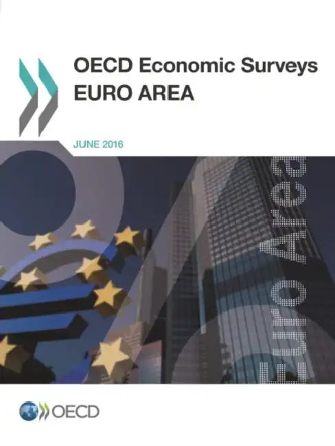 OECD Economic Surveys: Euro Area 2016 by OECD