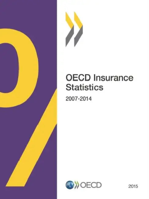 OECD Insurance Statistics: 2015 by Organization for Economic Cooperation an