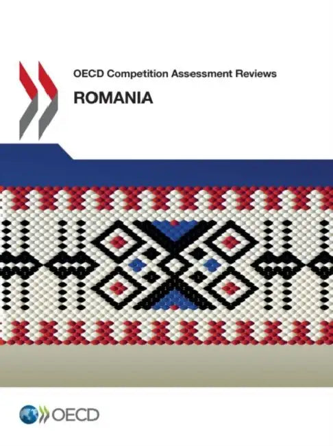 OECD Competition Assessment Reviews: Romania by OECD