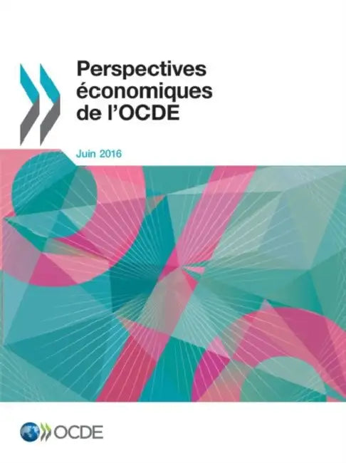 Perspectives Economiques de L'Ocde, Volume 2016 Numero 1 by OECD