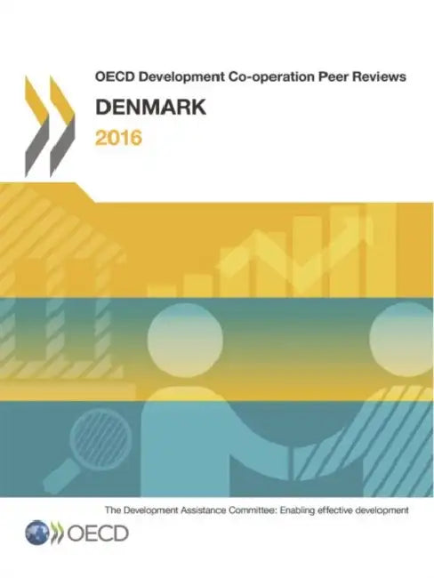 OECD Development Co-Operation Peer Reviews OECD Development Co-Operation Peer Reviews: Denmark 2016 by Oecd