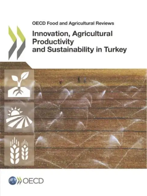 Innovation, Agricultural Productivity and Sustainability in Turkey by Organisation for Economic Co-Operation a