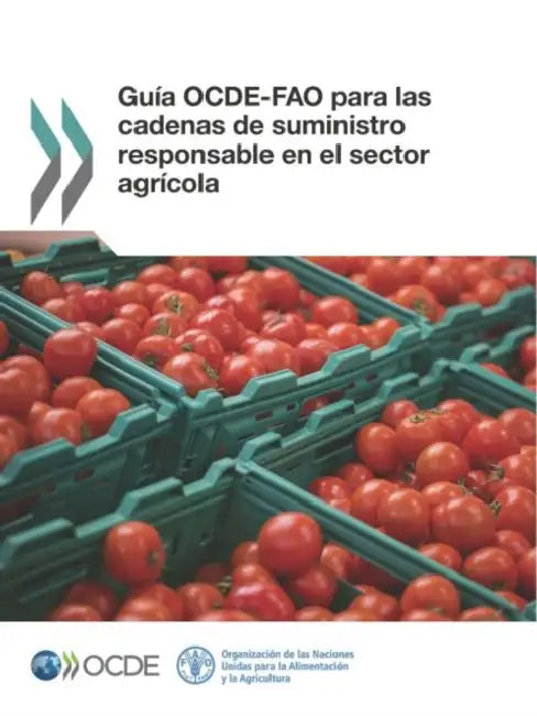 Guía Ocde-Fao Para Las Cadenas de Suministro Responsable En El Sector Agrícola by Oecd