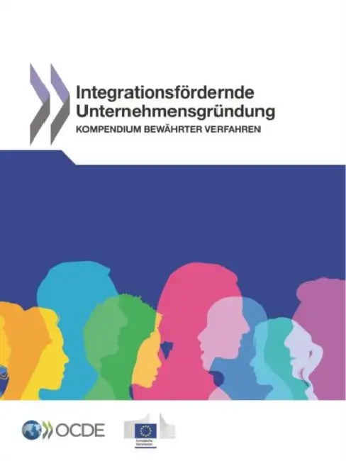 Integrationsfordernde Unternehmensgrundung: Kompendium Bewahrter Verfahren by Oecd