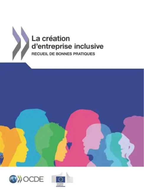 La Creation D'Entreprise Inclusive: Recueil de Bonnes Pratiques by Oecd