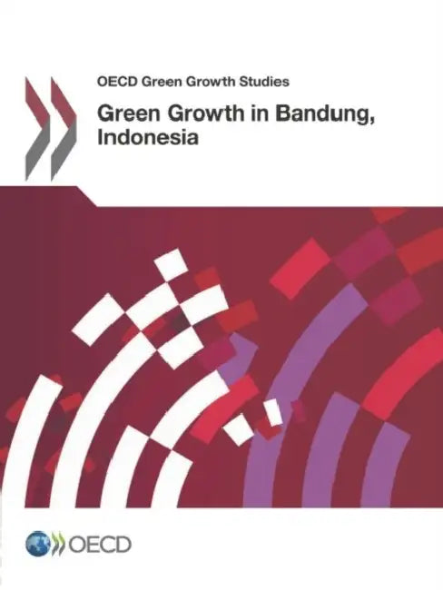 Green Growth in Bandung, Indonesia by Organization for Economic Cooperation &