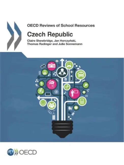 OECD Reviews of School Resources OECD Reviews of School Resources: Czech Republic 2016 by Oecd