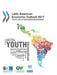 Latin American Economic Outlook 2017: Youth, Skills and Entrepreneurship by Organization for Economic Cooperation &