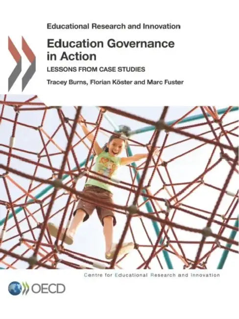 Educational Research and Innovation Education Governance in Action: Lessons from Case Studies by Oecd
