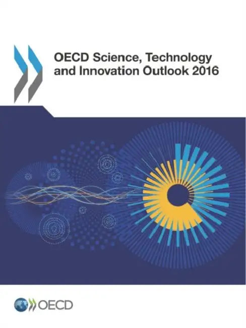 OECD Science, Technology and Innovation Outlook 2016 by Organization for Economic Cooperation an