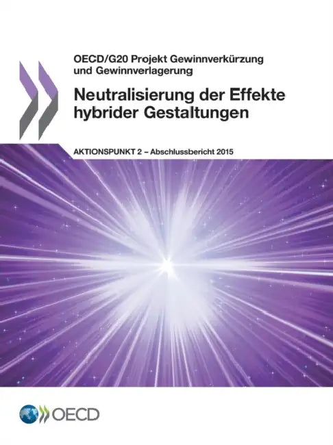 Neutralisierung der Effekte hybrider Gestaltungen, Aktionspunkt 2 - Abschlussbericht 2015 by Oecd