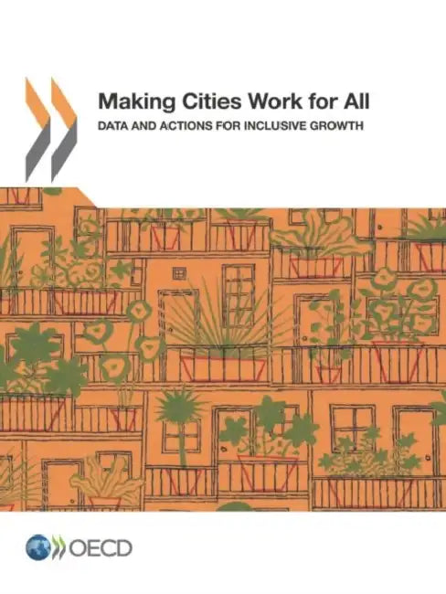 Making Cities Work for All: Data and Actions for Inclusive Growth by Oecd